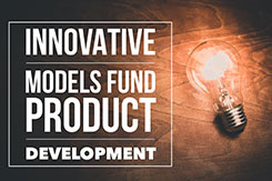 Innovative Models Fund Product Development – Win-Win for Association Clients