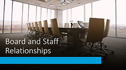 Board and Staff Relationships: For Better or For Worse?