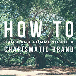 How to Build and Communicate Charismatic Branding